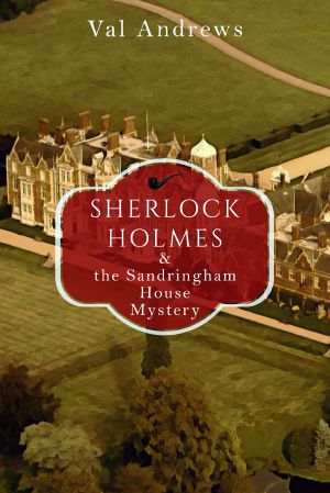 [Sherlock Mysteries 09] • Sherlock Holmes and the Sandringham House Mystery
